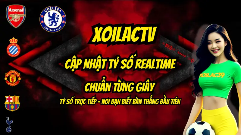 Hệ thống cập nhật livescore và tỷ số trực tuyến liên tục theo thời gian thực tại XoilacTV