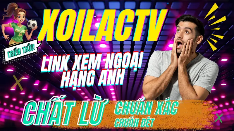 Link xem bóng đá trực tiếp hôm nay được cập nhật 24/7 – nhanh, ổn định và không quảng cáo