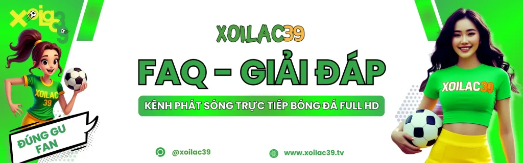 FAQ XoilacTV39 – giải đáp thắc mắc thường gặp khi sử dụng nền tảng xem bóng đá trực tuyến