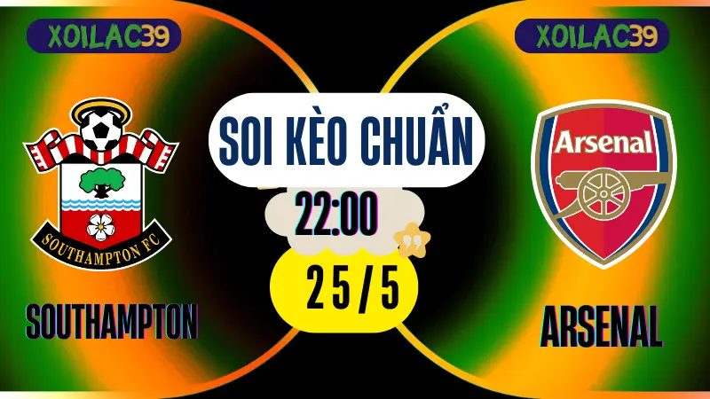 Soi kèo Southampton vs Arsenal vòng cuối Ngoại hạng Anh